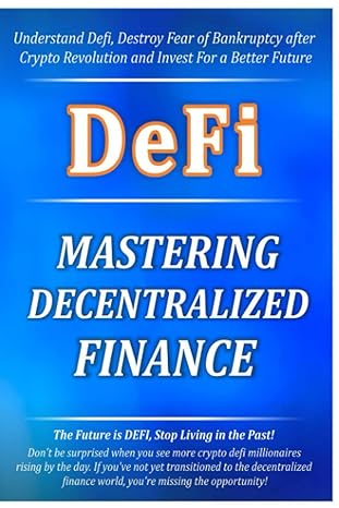 mastering decentralized finance understand defi destroy fear of bankruptcy after crypto revolution and invest