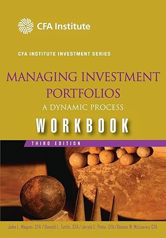 managing investment portfolios a dynamic process workbook 1st edition john l. maginn, donald l. tuttle,