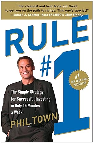 rule #1 the simple strategy for successful investing in only 15 minutes a week 1st edition phil town