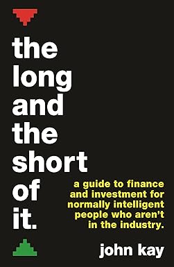the long and the short of it a guide to finance and investment for normally intelligent people who aren t in