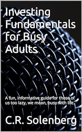 investing fundamentals for busy adults a fun informative guide for those of us too lazy we mean busy with