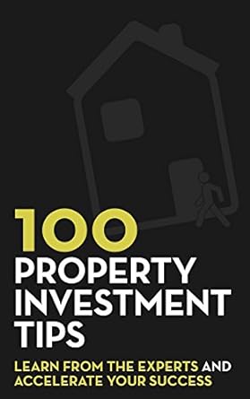100 property investment tips learn from the experts and accelerate your success 1st edition rob dix ,rob