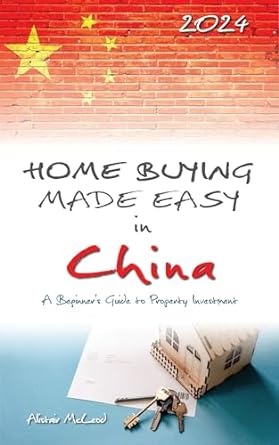 home buying made easy in china a beginners guide to property investment 1st edition alistair mcleod