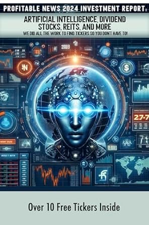 profitable news 2024 investment report artificial intelligence dividend stocks reits and more 1st edition