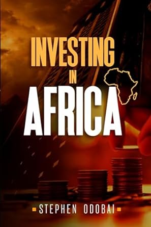 investing in africa 1st edition stephen odobai b0csgt7fp9, 979-8874163167