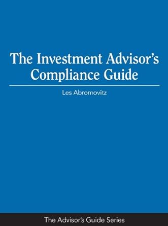 the investment advisor s compliance guide 1st edition les abromovitz 193636283x, 978-1936362837