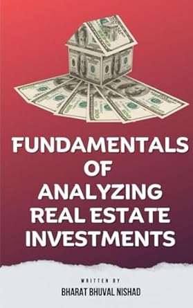 fundamentals of analyzing real estate investments 1st edition bharat bhuval nishad b0cpvt9mlj, 979-8871279502