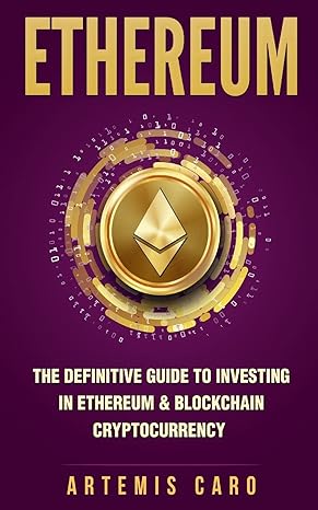 ethereum the definitive guide to investing in ethereum and blockchain cryptocurrency includes blueprint
