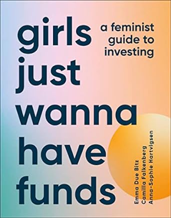 girls just wanna have funds a feminists guide to investing 1st edition camilla falkenberg ,emma due bitz