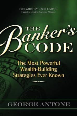 The Bankers Code The Most Powerful Wealth Building Strategies Finally Revealed