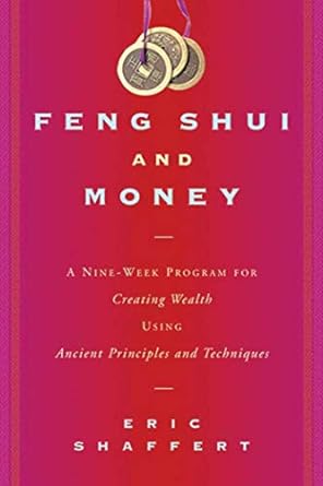 feng shui and money a nine week program for creating wealth using ancient principles and techniques 1st