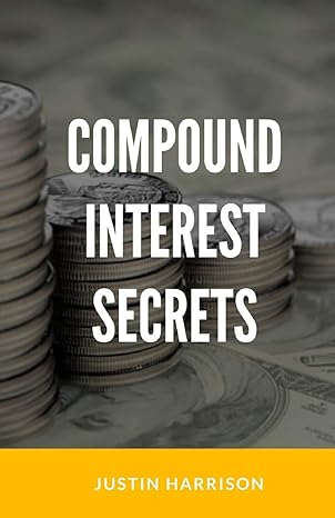 compound interest secrets grow your wealth like the big guys 1st edition justin harrison 1701769514,