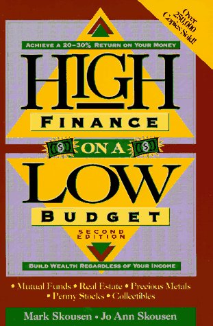 high finance on a low budget build wealth regardless of your income subsequent edition skousen, mark, jo ann