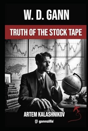 truth of the stock tape 1st edition w d gann ,artem kalashnikov b0csj22c3d, 979-8876329912