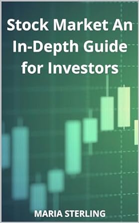 stock market an in depth guide for investors 1st edition maria sterling b0cj36kv57