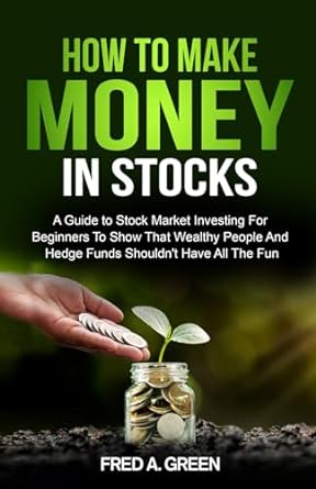 how to make money in stocks a guide to stock market investing for beginners to show that wealthy people and
