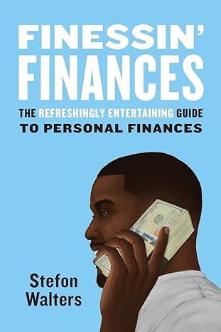finessin finances the refreshingly entertaining guide to personal finances 1st edition stefon walters