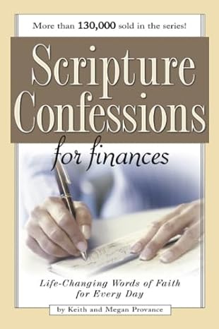 scripture confessions for finances life changing words of faith for every day 1st edition keith provance