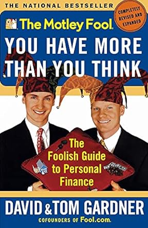 the motley fool you have more than you think the foolish guide to personal finance revised edition david