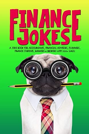 finance jokes a joke book for accountants financial advisors planners finance students bankers and brokers