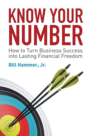 know your number how to turn business success into lasting financial freedom 1st edition bill hammer jr.