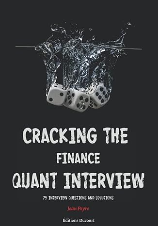 cracking the finance quant interview 75 interview questions and solutions 1st edition jean peyre , ducourt