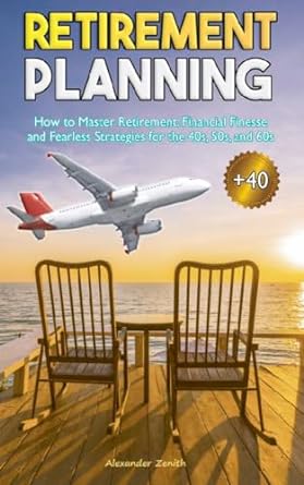 retirement planning guidebook for 40+ achieving financial independence long term wealth success time tested