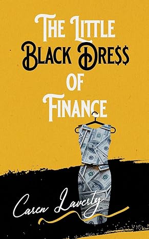 the little black dress of finance 1st edition caren laverty 1737125579, 978-1737125570