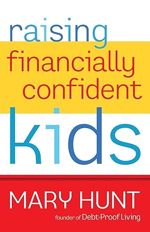 raising financially confident kids 1st edition mary hunt 0800721411, 978-0800721411