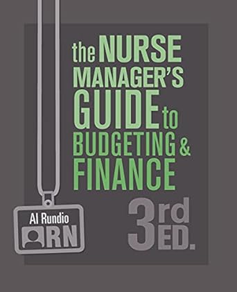the nurse manager s guide to budgeting and finance 3rd edition al rundio 1646480155, 978-1646480159