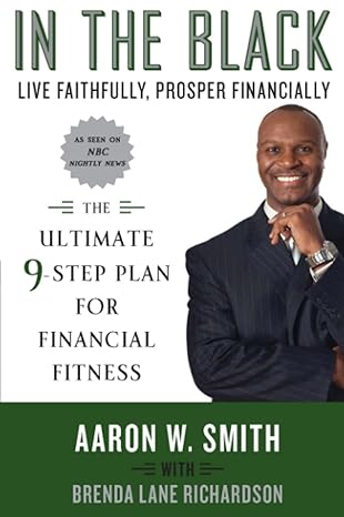 In The Black Live Faithfully Prosper Financially The Ultimate 9 Step Plan For Financial Fitness