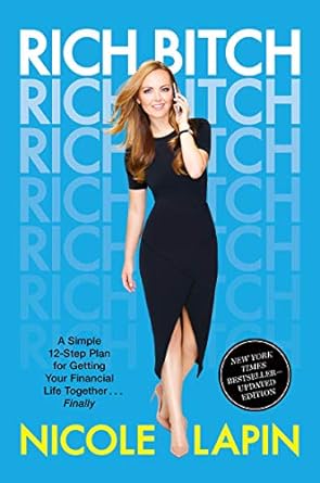rich bitch a simple 12 step plan for getting your financial life together finally 2nd edition nicole lapin