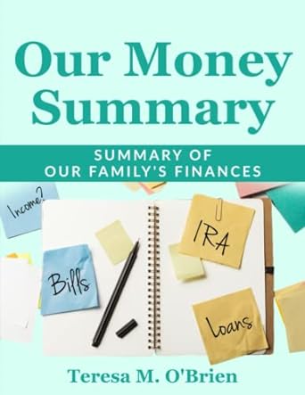 our money summary summary of our family s finances 1st edition teresa m. obrien 1737943220, 978-1737943228