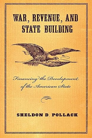 war revenue and state building financing the development of the american state 1st edition sheldon pollack