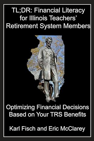 tl dr financial literacy for illinois teachers retirement system members optimizing financial decisions based