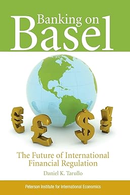 banking on basel the future of international financial regulation 1st edition daniel tarullo 088132423x,