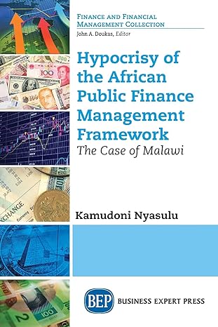 hypocrisy of the african public finance management framework the case of malawi 1st edition kamudoni nyasulu