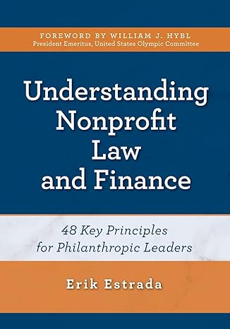 understanding nonprofit law and finance 1st edition erik estrada 1538126923, 978-1538126929
