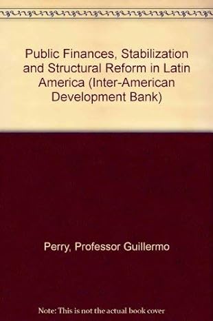 public finances stabilization and structural reform in latin america 1st edition professor guillermo perry,