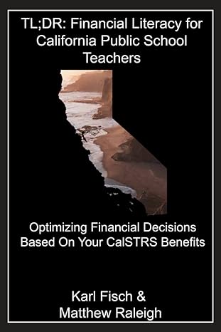 tl dr financial literacy for california public school teachers optimizing financial decisions based on your