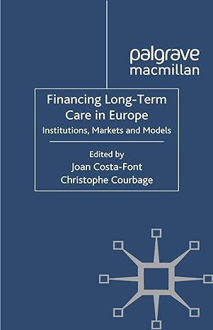 financing long term care in europe institutions markets and models 1st edition j. costa-font ,c. courbage