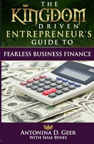 the kingdom driven entrepreneur s guide to fearless business finance 1st edition antonina geer ,shae bynes