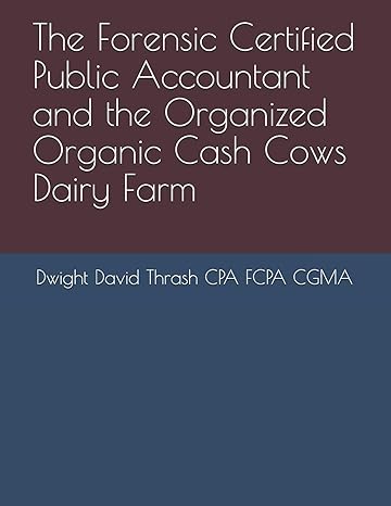 the forensic certified public accountant and the organized organic cash cows dairy farm 1st edition dwight