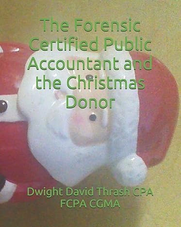 the forensic certified public accountant and the christmas donor 1st edition dwight david thrash cpa fcpa