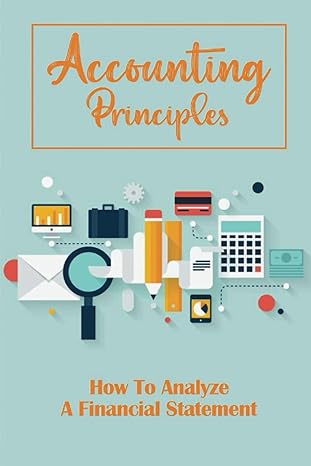 accounting principles how to analyze a financial statement 1st edition rick apelian 979-8809092890