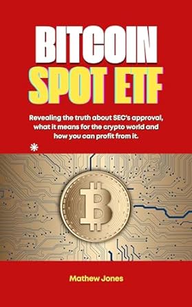 Bitcoin Spot Etf Revealing The Truth About Secs Approval What It Means For The Crypto World And How You Can Profit From It