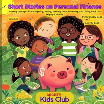 short stories on personal finance volume 1 teaching kids the secrets of financial freedom 1st edition mighty
