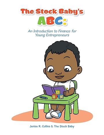 the stock baby s abc an introduction to finance for young entrepreneurs 1st edition jenise r collins