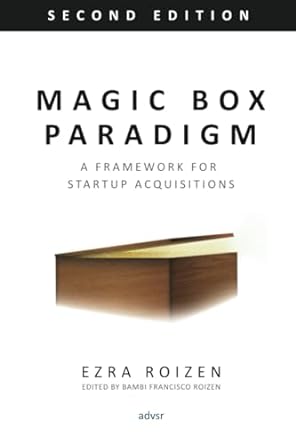 magic box paradigm a framework for startup acquisitions 1st edition ezra roizen b0cg8gyv4q, 979-8398241044
