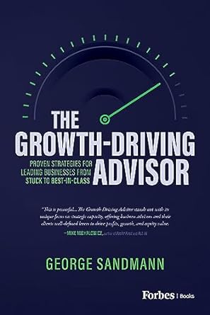 the growth driving advisor proven strategies for leading businesses from stuck to best in class 1st edition